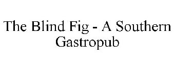 THE BLIND FIG - A SOUTHERN GASTROPUB