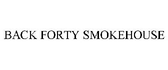 BACK FORTY SMOKEHOUSE