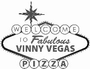 WELCOME TO FABULOUS VINNY VEGAS PIZZA