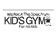 WE ROCK THE SPECTRUM KID'S GYM FOR ALL KIDS