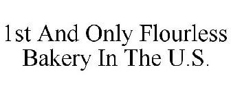 1ST AND ONLY FLOURLESS BAKERY IN THE U.S.