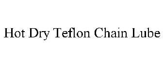 HOT DRY TEFLON CHAIN LUBE