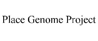 PLACE GENOME PROJECT