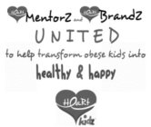 HEARTMENTORZ AND HEARTBRANDZ UNITED TO HELP TRANSFORM OBESE KIDS INTO HEALTHY & HAPPY HEARTKIDZ