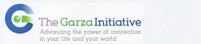THE GARZA INITIATIVE ADVANCING THE POWER OF CONENCTION IN YOUR LIFE AND YOUR WORLD