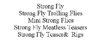 STRONG FLY STRONG FLY TROLLING FLIES MINI STRONG FLIES STRONG FLY MEATLESS TEASERS STRONG FLY TEASER& RIGS