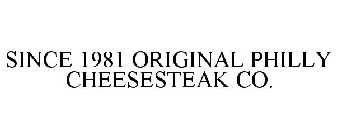 SINCE 1981 ORIGINAL PHILLY CHEESESTEAK CO.