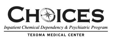 CHOICES INPATIENT CHEMICAL DEPENDENCY & PSYCHIATRIC PROGRAM TEXOMA MEDICAL CENTER