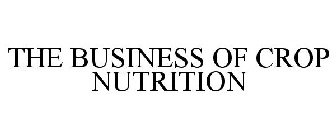 THE BUSINESS OF CROP NUTRITION