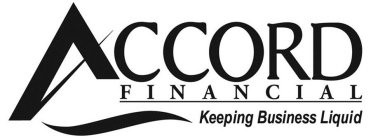 ACCORD FINANCIAL KEEPING BUSINESS LIQUID