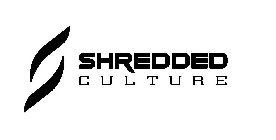 S SHREDDED CULTURE