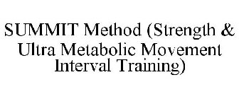 SUMMIT METHOD (STRENGTH & ULTRA METABOLIC MOVEMENT INTERVAL TRAINING)