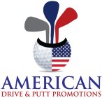 AMERICAN DRIVE & PUTT PROMOTIONS