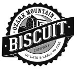 ·OZARK MOUNTAIN· ·BISCUIT· -COMPANY- UPLATE & EARLY TO RISE