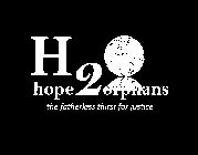 H2O HOPE ORPHANS THE FATHERLESS THIRST FOR JUSTICE