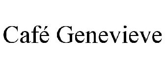 CAFÉ GENEVIEVE