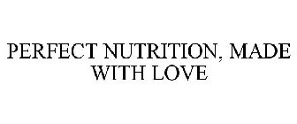 PERFECT NUTRITION, MADE WITH LOVE