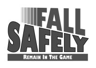 FALL SAFELY REMAIN IN THE GAME
