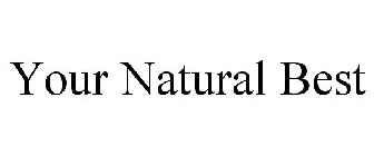 YOUR NATURAL BEST