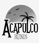 ACAPULCO BLENDS