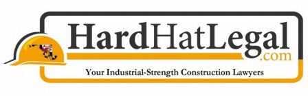 HARDHATLEGAL .COM YOUR INDUSTRIAL-STRENGTH CONSTRUCTION LAWYERS