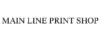 MAIN LINE PRINT SHOP