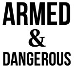 ARMED & DANGEROUS