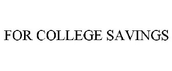 FOR COLLEGE SAVINGS