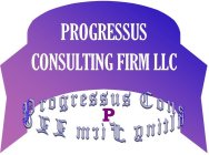 PROGRESSUS CONSULTING FIRM LLC P PROGRESSUS CONSULTING FIRM