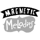 MAGNETIC MELODIES