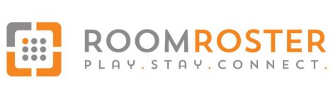 ROOMROSTER PLAY . STAY . CONNECT .
