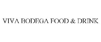 VIVA BODEGA FOOD & DRINK