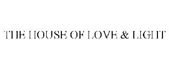 THE HOUSE OF LOVE & LIGHT