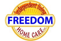 FREEDOM INDEPENDENT LIVING HOME CARE INC