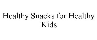 HEALTHY SNACKS FOR HEALTHY KIDS