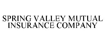 SPRING VALLEY MUTUAL INSURANCE COMPANY