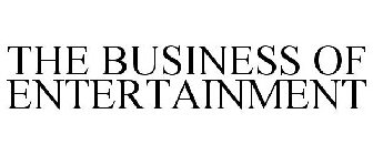 THE BUSINESS OF ENTERTAINMENT