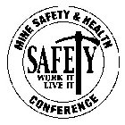 MINE SAFETY & HEALTH CONFERENCE SAFETY WORK IT LIVE IT