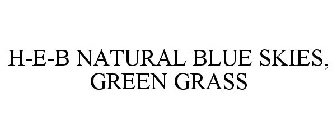 H-E-B NATURAL BLUE SKIES, GREEN GRASS
