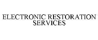 ELECTRONIC RESTORATION SERVICES