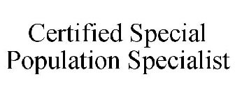 CERTIFIED SPECIAL POPULATION SPECIALIST