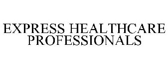 EXPRESS HEALTHCARE PROFESSIONALS
