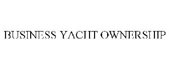 BUSINESS YACHT OWNERSHIP