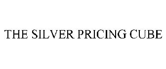 THE SILVER PRICING CUBE