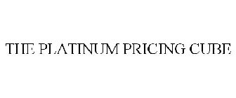 THE PLATINUM PRICING CUBE