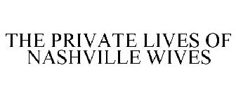 THE PRIVATE LIVES OF NASHVILLE WIVES