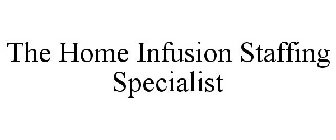 THE HOME INFUSION STAFFING SPECIALIST