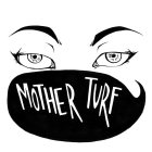 MOTHER TURF