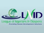 LNID LEAGUE OF NIGERIANS IN DIASPORA PROVIDING HUMAN DEVELOPMENT SOLUTIONS