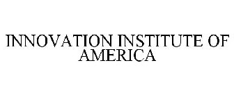 INNOVATION INSTITUTE OF AMERICA